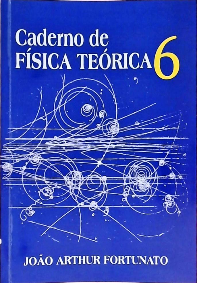 Caderno De Física Teórica Volume 6