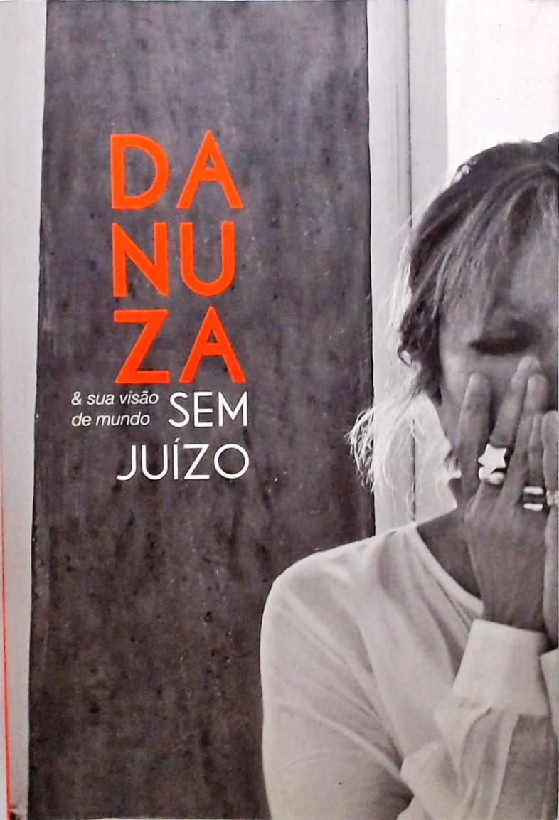 Danuza E Sua Visão De Mundo Sem Juízo