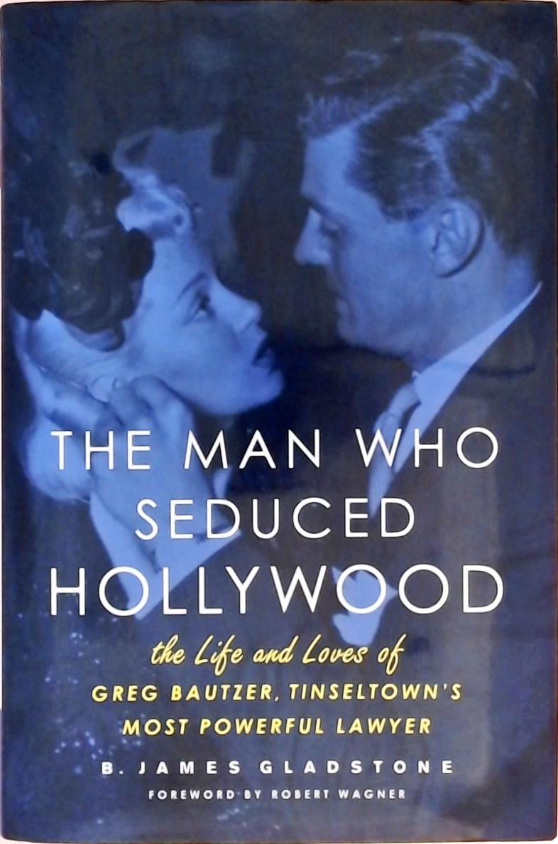 The Man Who Seduced Hollywood