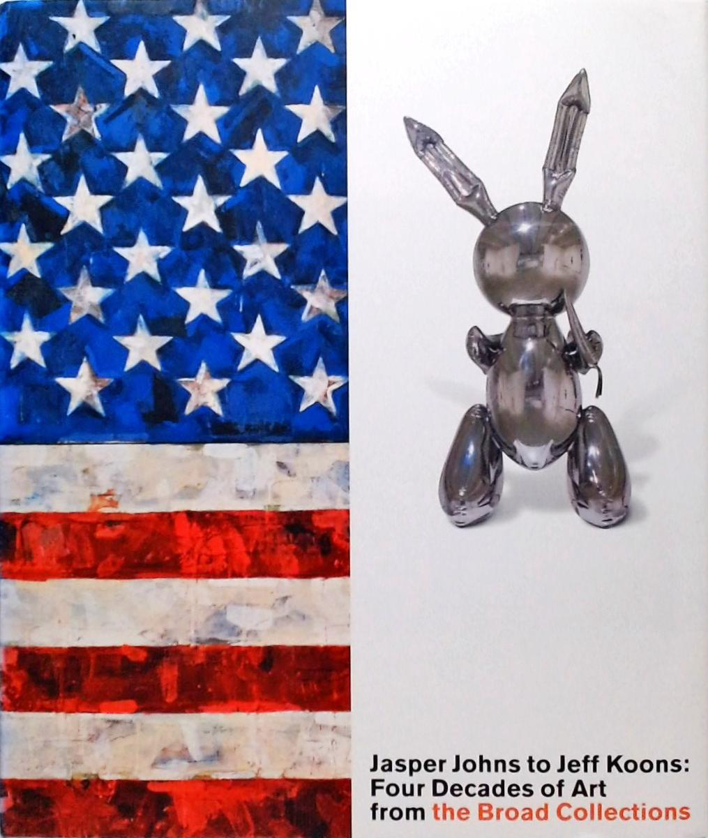 Jasper Johns to Jeff Koons - Four Decades of Art from the Broad Collections