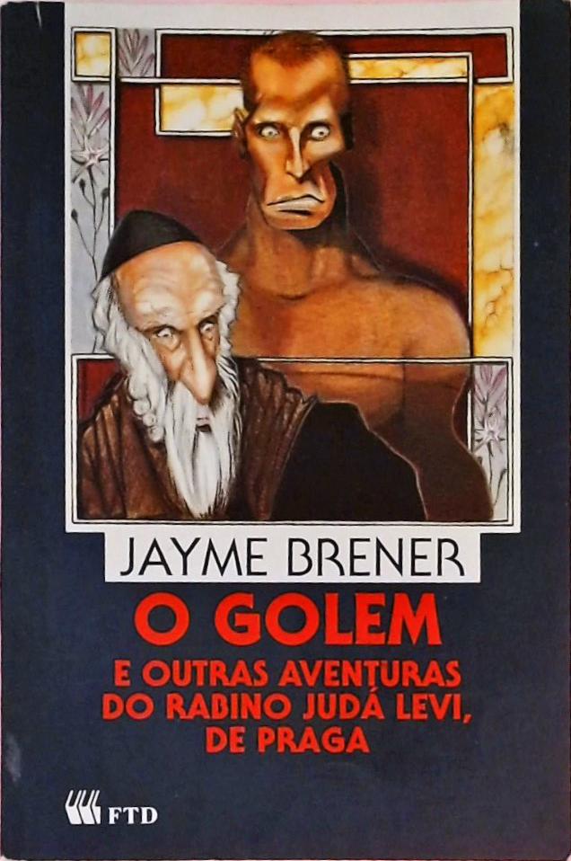 O Golem E Outras Aventuras Do Rabino Judá Levi, De Praga