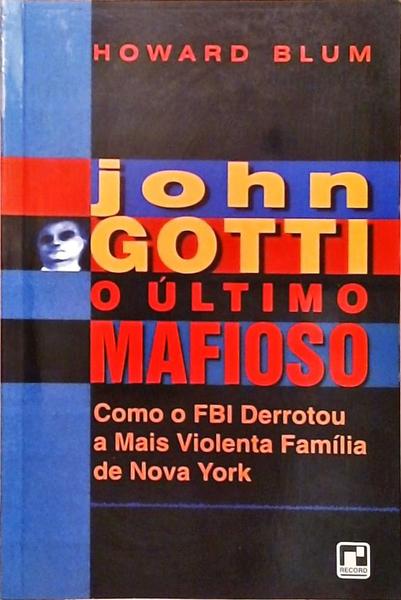 John Gotti - O Último Mafioso