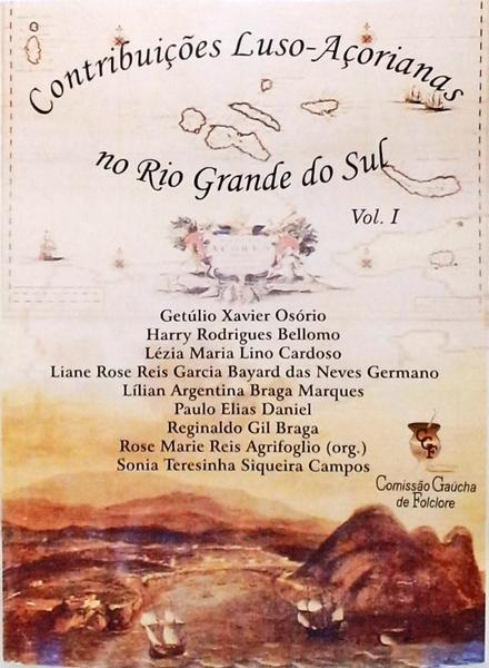 Contribuições Luso-Açorianas No Rio Grande Do Sul - Volume 1