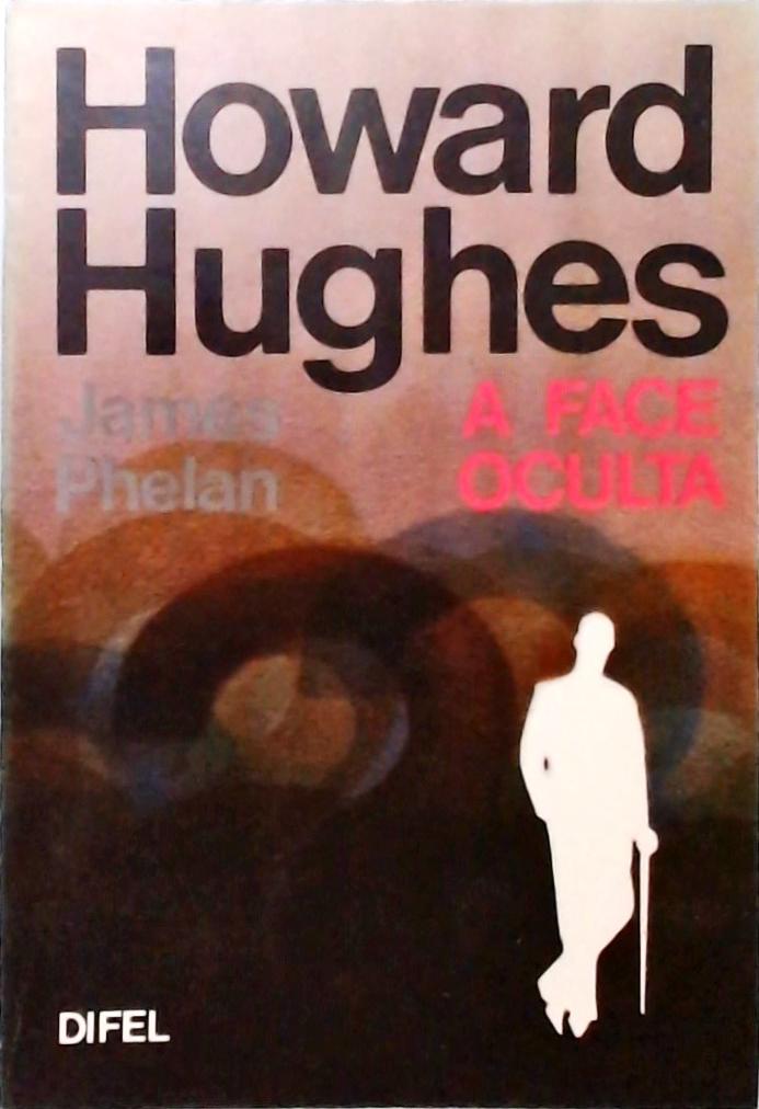 Howard Hughes - A Face Oculta