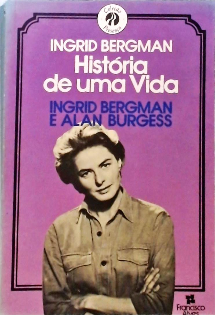 Ingrid Bergman - História de uma Vida