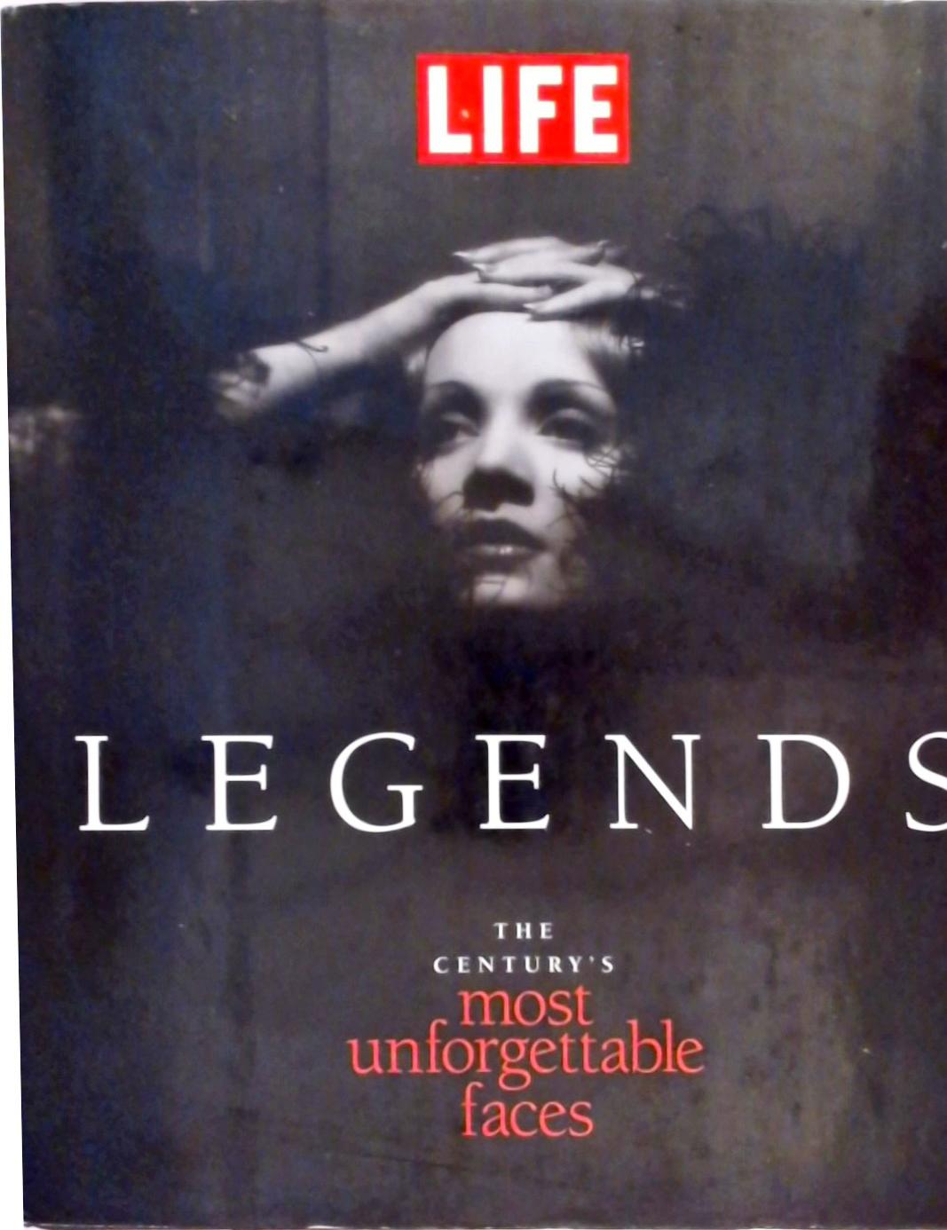 LIFE Legends - The Centurys Most Unforgettable Faces