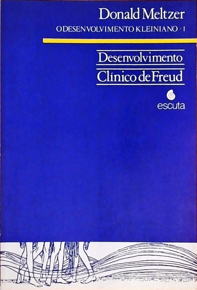 O Desenvolvimento Kleiniano 1 - Desenvolvimento Clínico De Freud