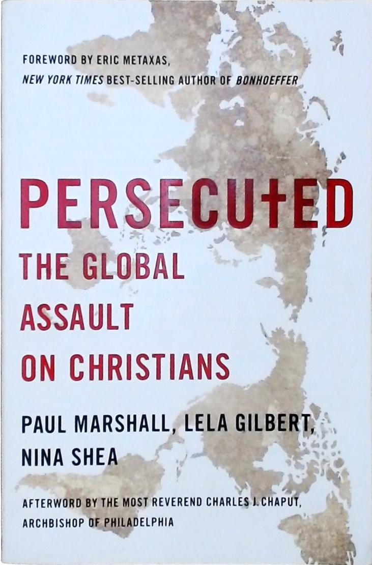 Persecuted - The Global Assault On Christians