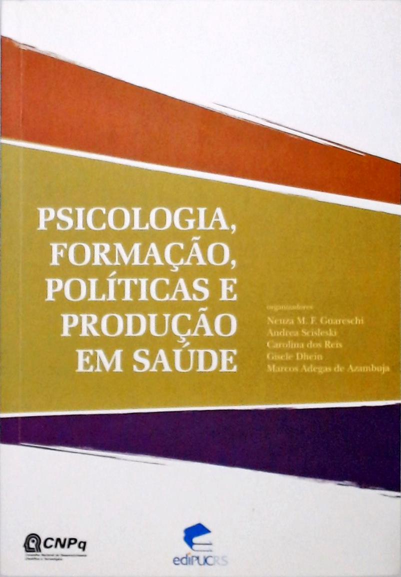Psicologia, Formação, Políticas E Produção Em Saúde