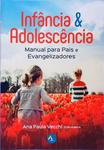 Infância E Adolescência - Manual Para Pais E Evangelizadores