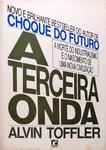 A Terceira Onda - A Morte Do Industrialismo E O Nascimento De Uma Nova Civilização