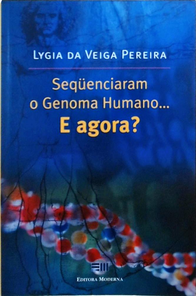 Sequenciaram O Genoma Humano... E Agora?