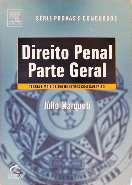 Direito Penal - Parte Geral - Teoria E Mais De 350 Questões Com Gabarito