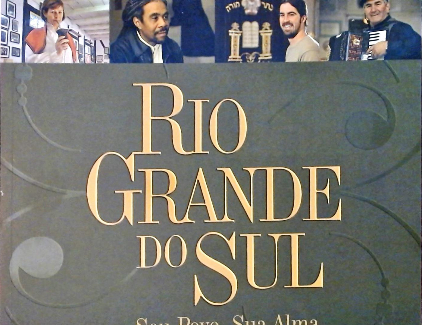 Rio Grande Do Sul - Seu Povo, Sua Alma