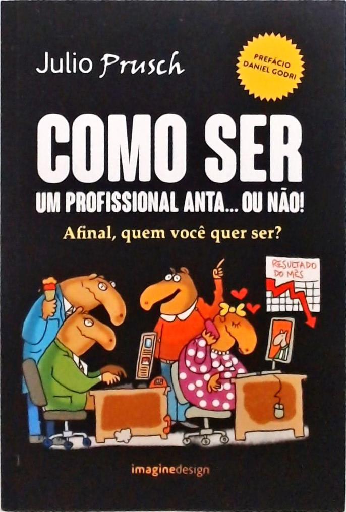 Como Ser Um Profissional Anta... Ou Não!