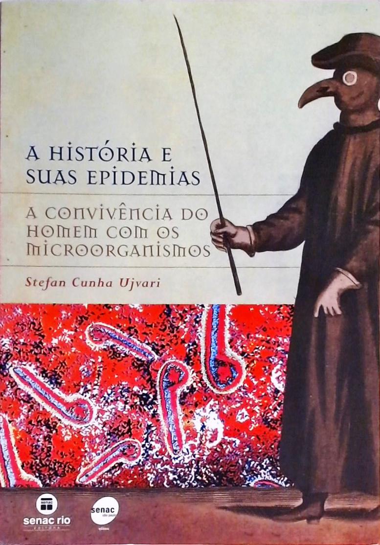 História E Suas Epidemias - A Convivência Do Homem Com Os Microorganismos