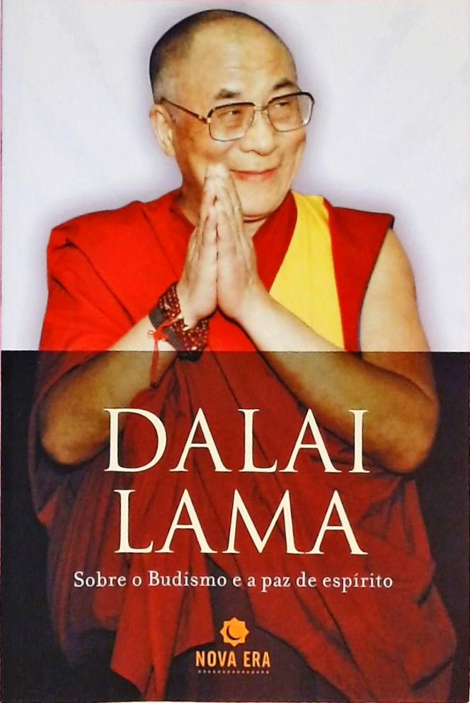Dalai Lama - Sobre O Budismo E A Paz De Espírito