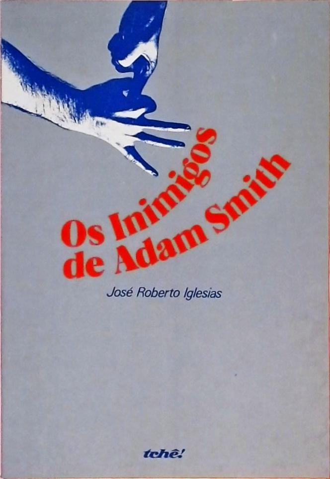 Os Inimigos de Adam Smith