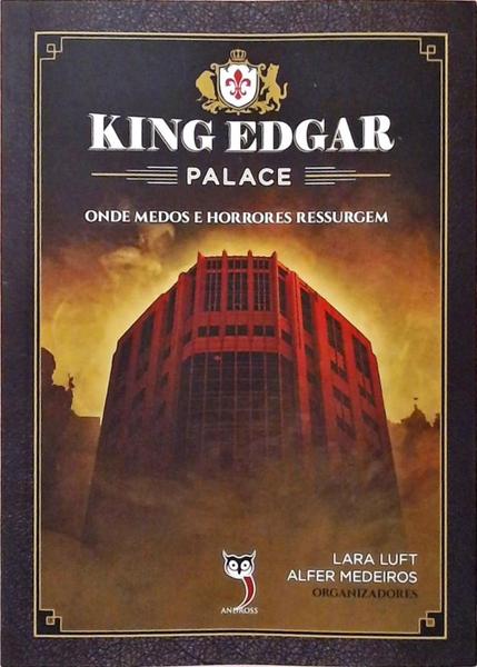 King Edgar Palace - Onde Medos E Horrores Ressurgem