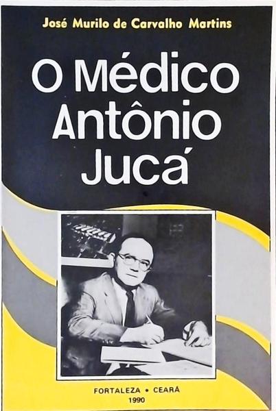 O Médico Antônio Jucá
