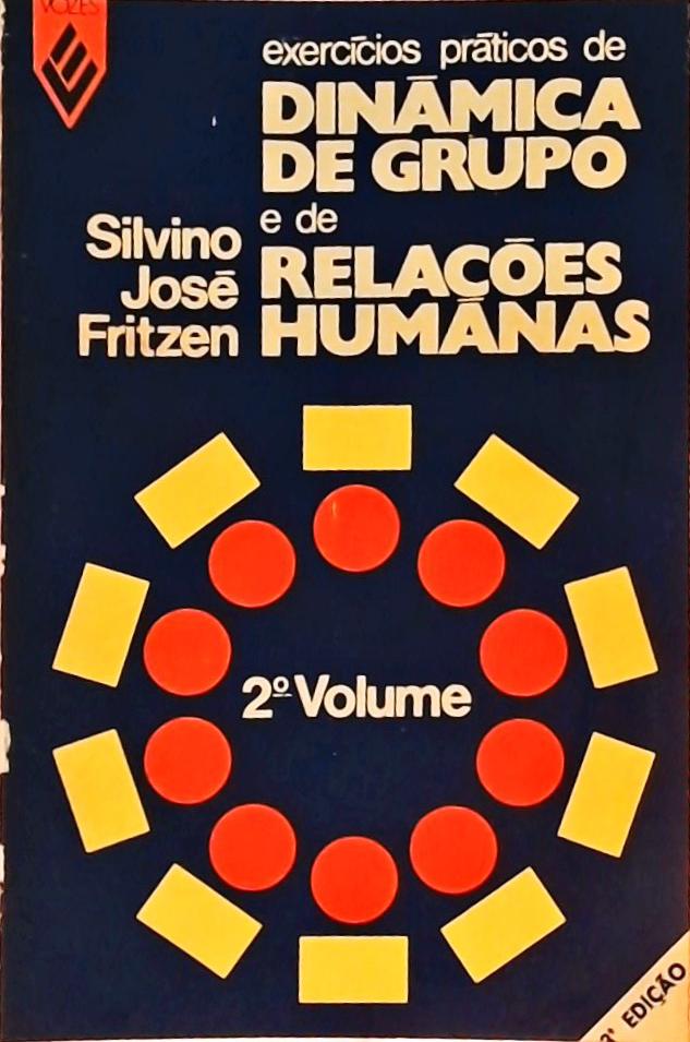 Exercícios Práticos de Dinâmica de Grupo e Relações Humanas - Volume 2