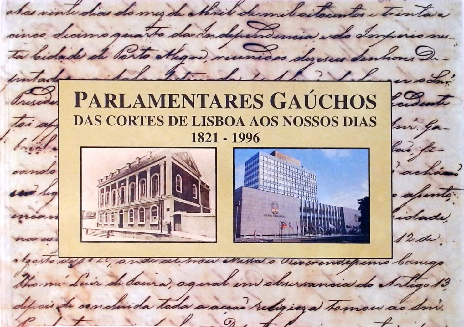Parlamentares Gaúchos - Das Cortes de Lisboa Aos Nossos Dias