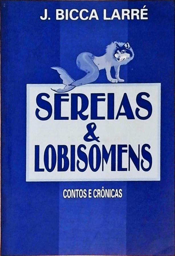 Sereias e Lobisomens - Contos e Crônicas