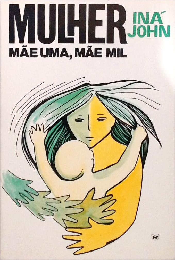 Mulher - Mãe Uma Mãe Mil