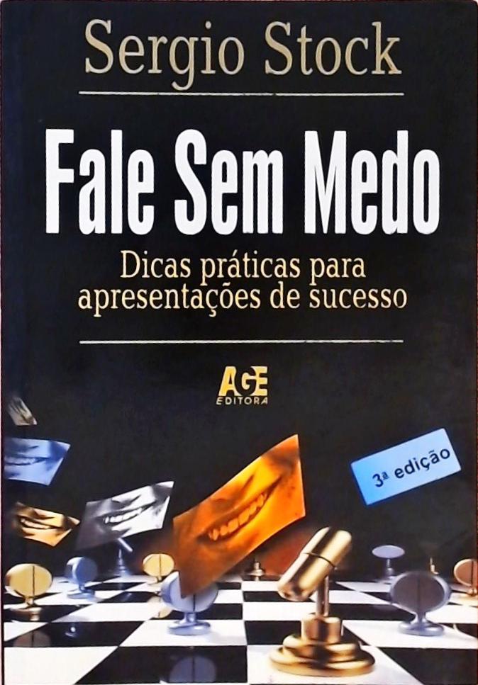 Fale Sem Medo - Dicas Práticas Para Apresentações De Sucesso