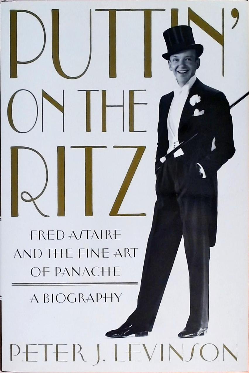 Puttin On the Ritz - Fred Astaire and the Fine Art of Panache