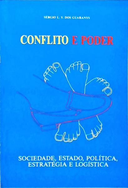 Conflito E Poder - Sociedade Estado Política Estratégia E Logística