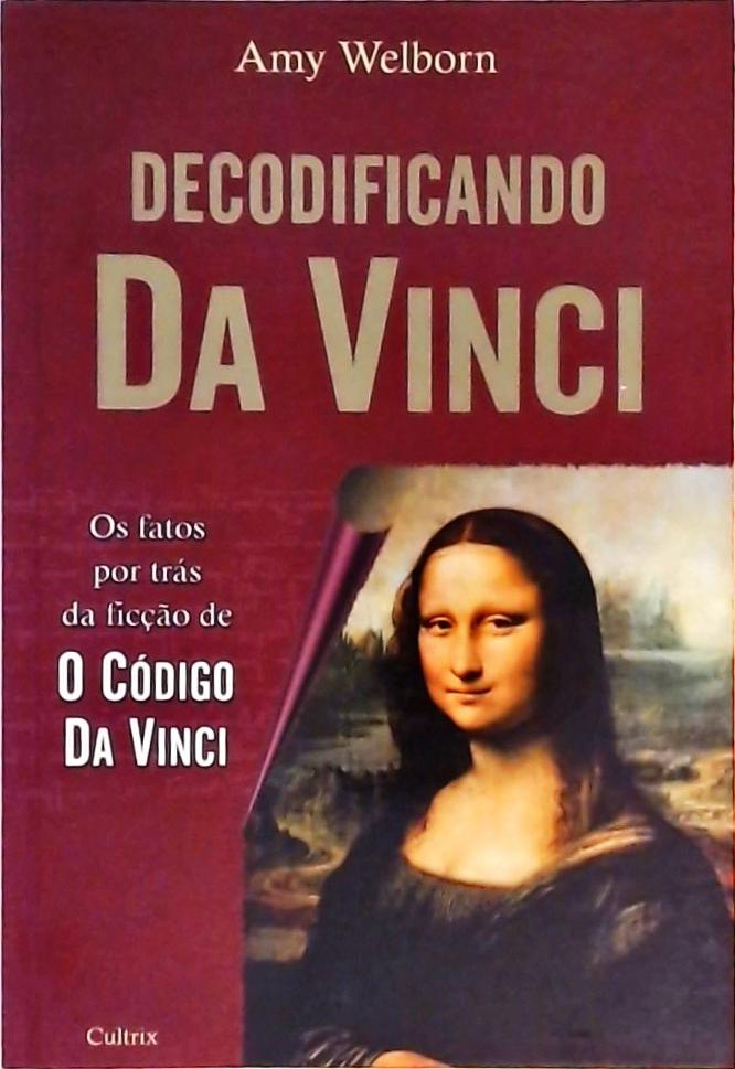 Decodificando Da Vinci - Os Fatos Por Trás Da Ficção De O Código Da Vinci