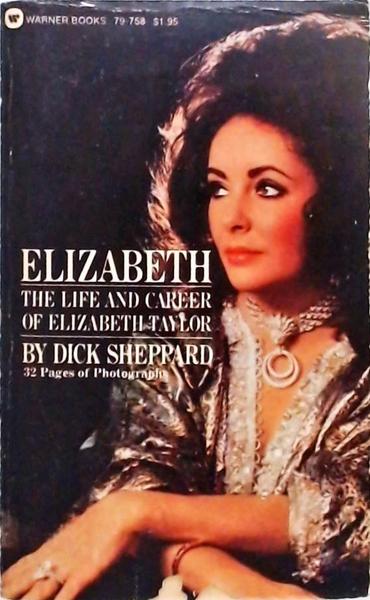 Elizabeth - The Life And Career Of Elizabeth Taylor