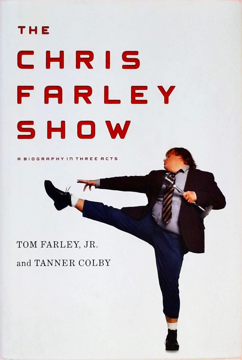Chris Farley Show - A Biography In Three Acts