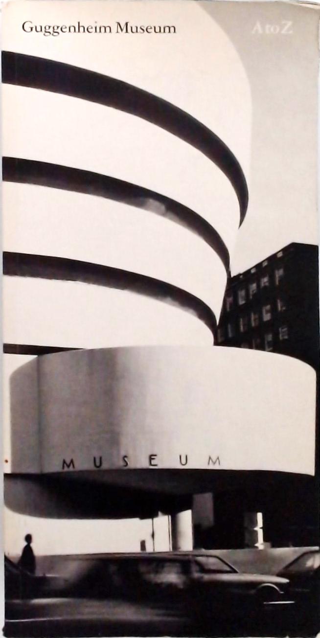 Guggenheim Museum - A to Z