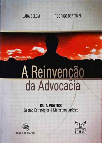 A Reinvenção Da Advocacia - Guia Prático