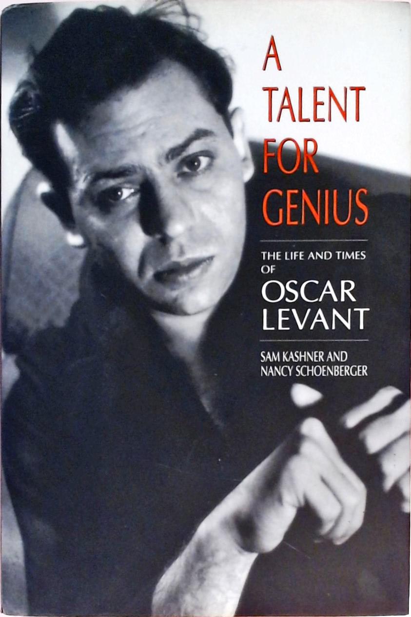 A Talent for Genius - The Life and Times of Oscar Levant