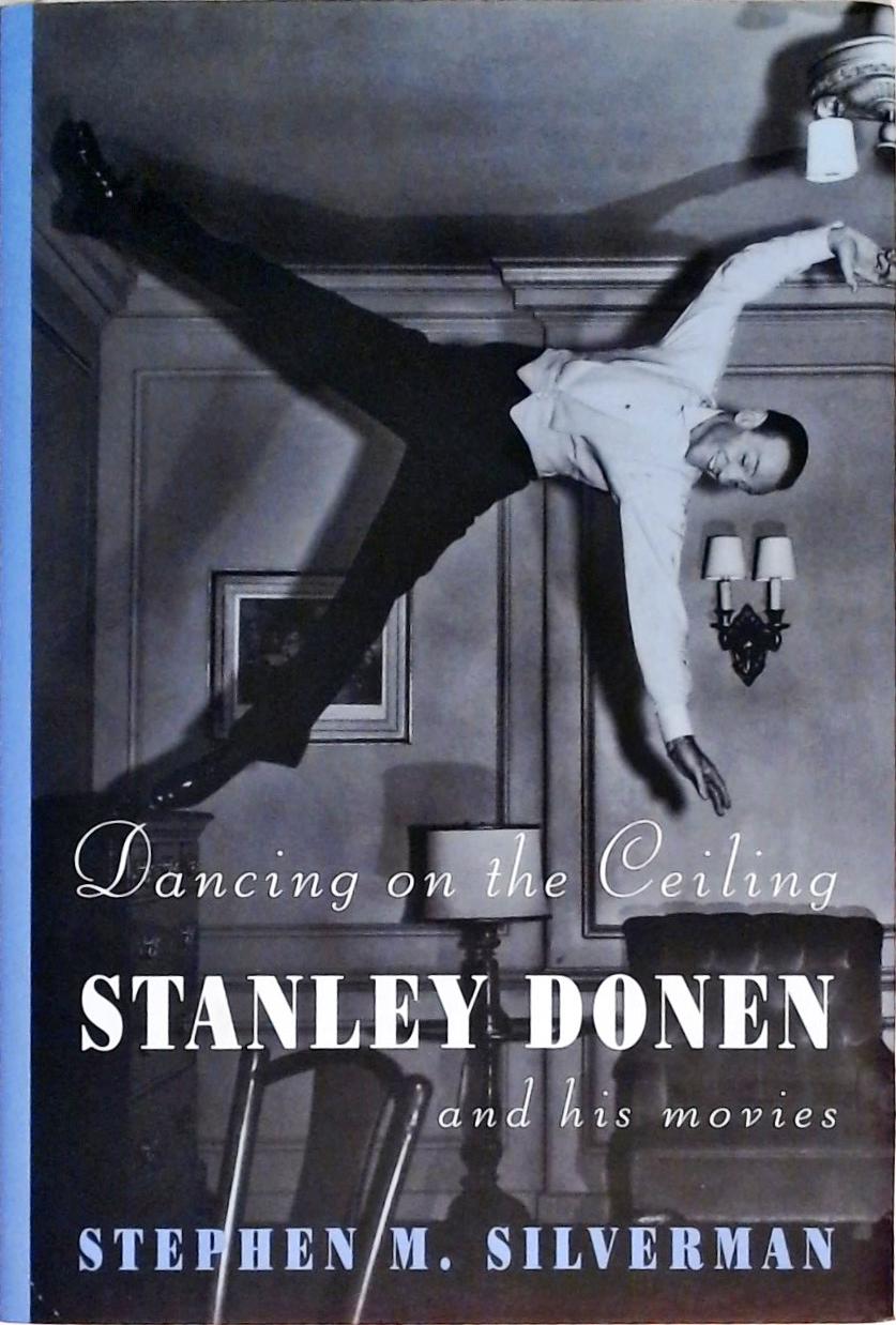Dancing on the Ceiling - Stanley Donen and his Moves
