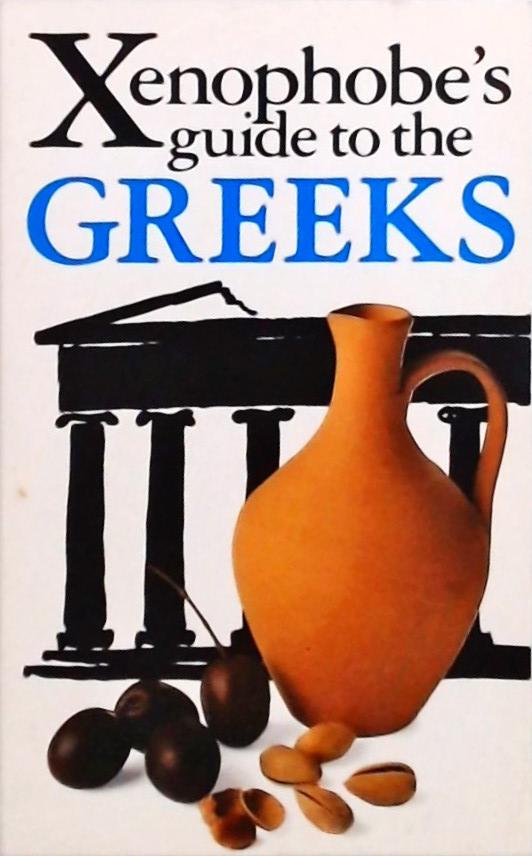 The Xenophobes Guide to the Greeks
