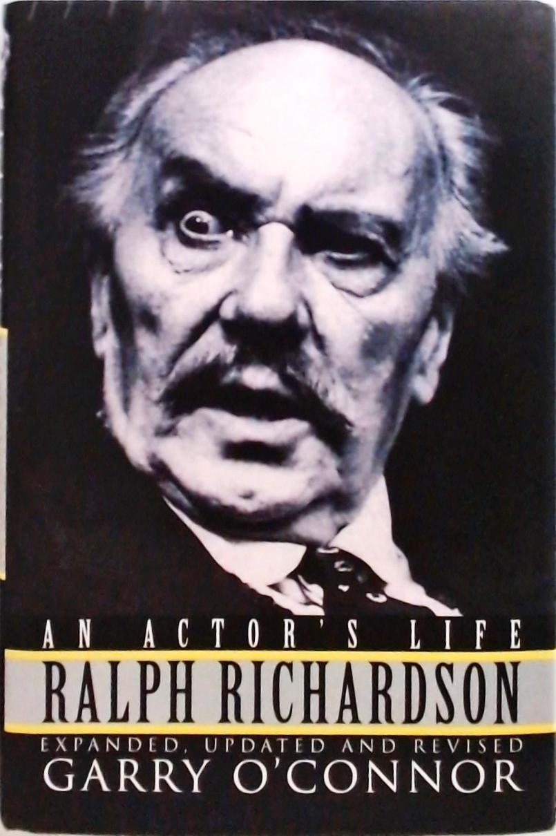 Ralph Richardson - An Actors Life