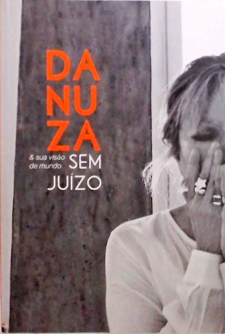 Danuza E Sua Visão De Mundo Sem Juízo