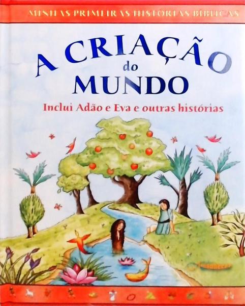 A Criação Do Mundo - Incluí Adão E Eva E Outras Histórias