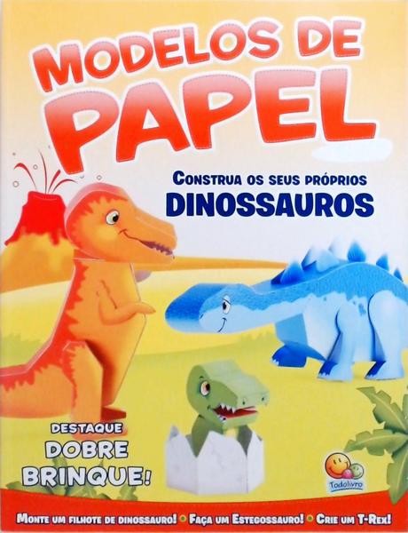 Modelos De Papel - Construa Os Seus Próprios Dinossauros