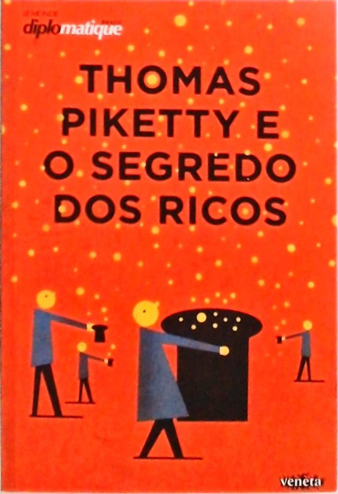 Thomas Piketty E O Segredo Dos Ricos