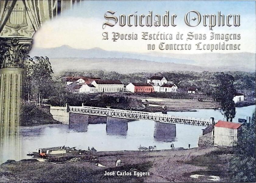 Sociedade Orpheu - A Poesia Estética E Suas Imagens No Contexto Leopoldense