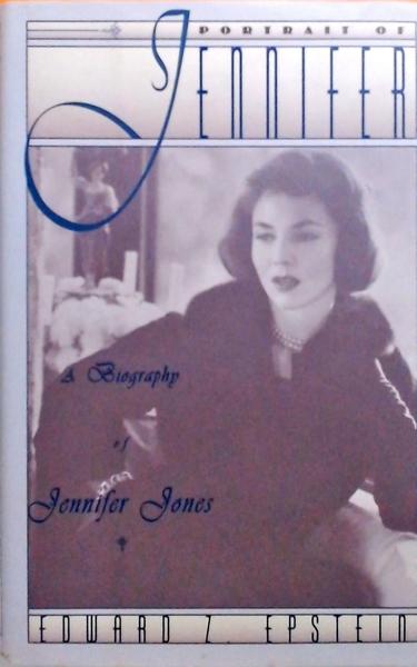 Portrait Of Jennifer - A Biography of Jennifer Jones