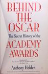 Behind The Oscar - The Secret History Of The Academy Awards