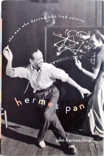 Hermes Pan - The Man Who Danced With Fred Astaire
