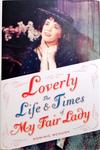Loverly The Life And Times Of My Fair Lady