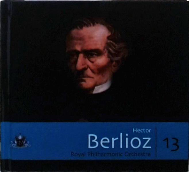 Hector Berlioz - Royal Philharmonic Orchestra - Volume 13